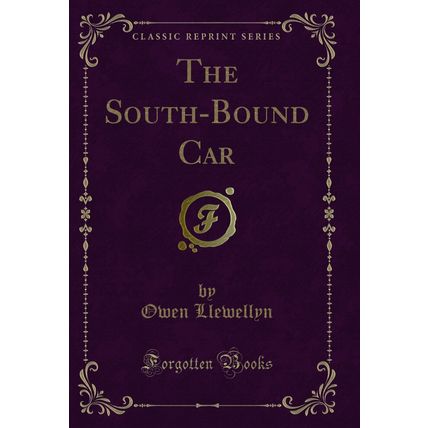 The South-Bound Car (Classic Reprint)