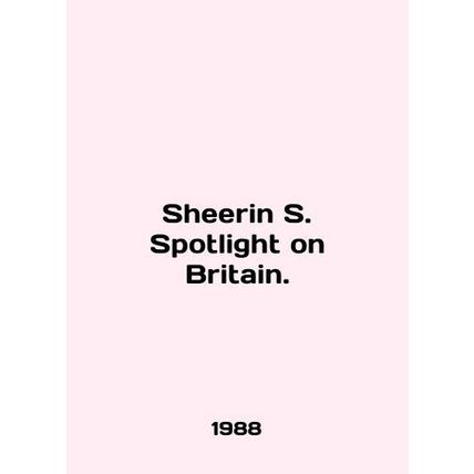 Sheeran S. Spotlight on Britain./Sheerin S. Spotlight on Britain.