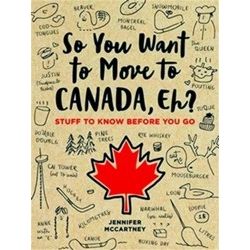 So You Want To Move To Canada, Eh?