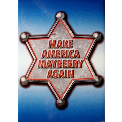 Make America Mayberry Again Fridge Magnet