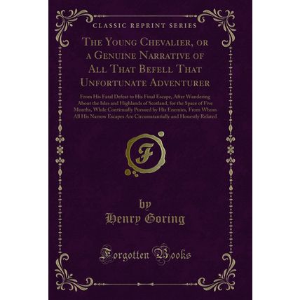 The Young Chevalier, or a Genuine Narrative of All That Befell That Unfortunate