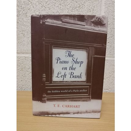 The Piano Shop On The Left Bank - T.E.Carhart - First Canadian Print - 2000