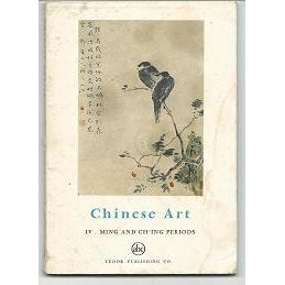 CHINESE ART Ming & Ch'ing periods ( Tudor1961 )
