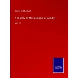 A History of Nova-Scotia, or Acadie