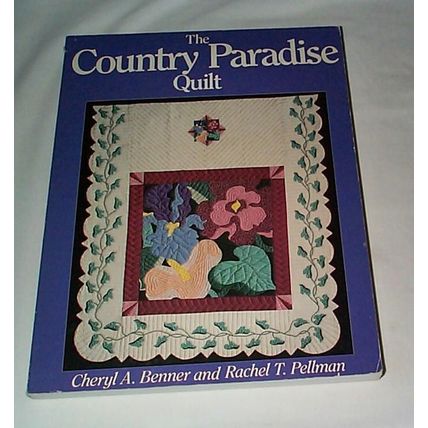 1991 - - The County Paradise Quilt - - Benner & Pellman - - Softcover Book