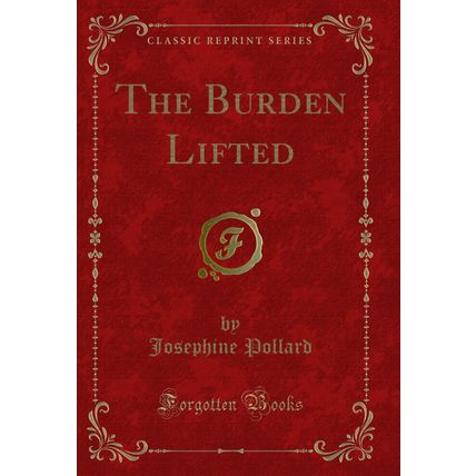The Burden Lifted (Classic Reprint)