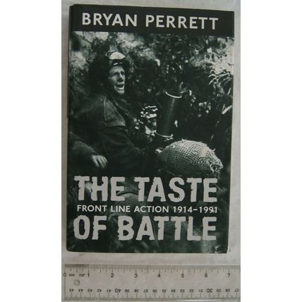 2000 The Taste of Battle, Front Line Action 1914-1991 by Bryan Perrett