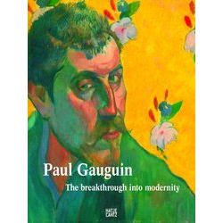 Paul Gauguin. The Breakthrough into Modernity
