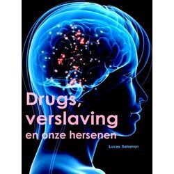 Onze Hersenen, Drugs En Verslaving