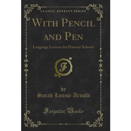 With Pencil and Pen: Language Lessons for Primary Schools (Classic Reprint)