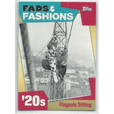 2011 TOPPS AMERICAN PIE ' FADS & FASHIONS ' card # FF- 25 FLAGPOLE SITTING