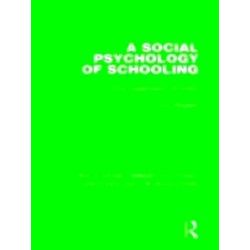 Routledge Library Editions: Psychology of Education-A Social Psychology of Schoo