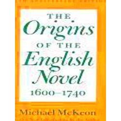 The Origins Of The English Novel, 1600-1740 15Th Anniversary Edition With A New