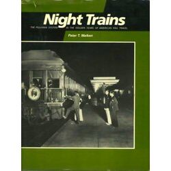 Night Trains - The Pullman Systems In The Golden Years Of American Rail Travel