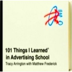 101 Things I Learned in Advertising School - Matthew Frederick; Tracy Arrington