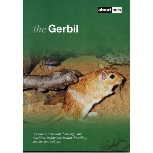 The Gerbil A Guide to Selection Housing Care Nutrition Behavour Health Breeding