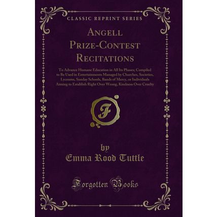 Angell Prize-Contest Recitations: To Advance Humane Education in All Its Phases