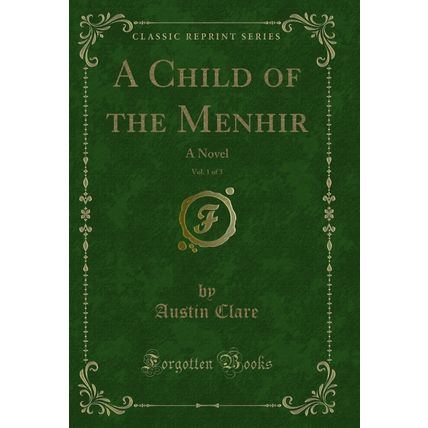 A Child of the Menhir, Vol. 1 of 3: A Novel (Classic Reprint)