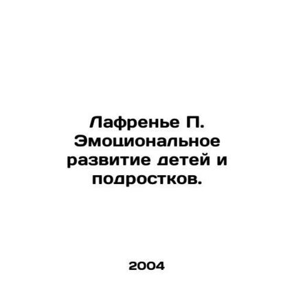 Lafrenie P. Emotional development of children and adolescents. In Russian (ask u