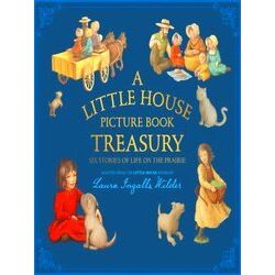 A Little House Picture Book Treasury Six Stories Of Life On The Prairie