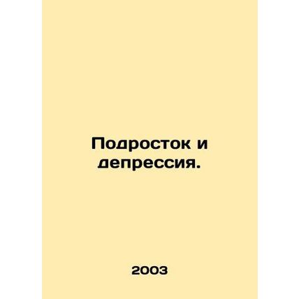Adolescence and Depression. In Russian /Podrostok i depressiya.