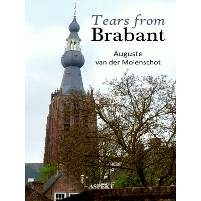 Tears From Brabant - Auguste van der Molenschot by Auguste Van Der Molenschot