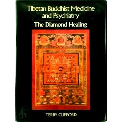 Tibetan Buddhist Medicine and Psychiatry - The Diamond Healing by Terry Clifford