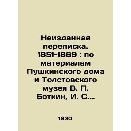 Unpublished Correspondence. 1851-1869: Based on materials from Pushkin House an