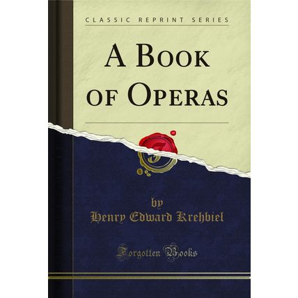 A Book of Operas (Classic Reprint)