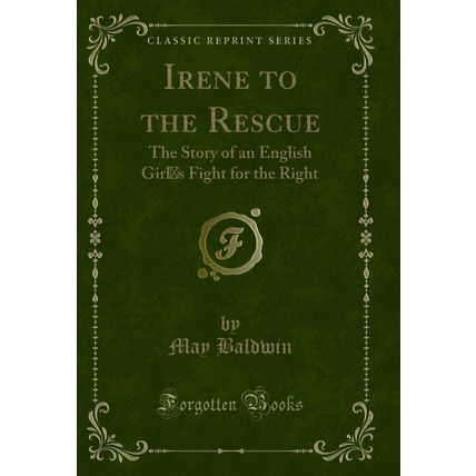 Irene to the Rescue: The Story of an English Girls Fight for the Right