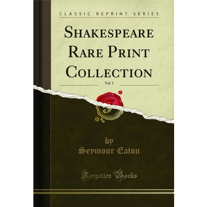 Shakespeare Rare Print Collection, Vol. 1 (Classic Reprint)