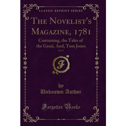 The Novelist's Magazine, 1781, Vol. 3: Containing, the Tales of the Genii, And
