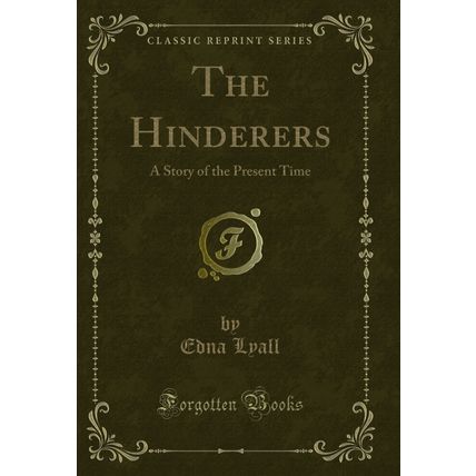 The Hinderers: A Story of the Present Time (Classic Reprint)