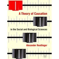 A Theory of Causation in the Social and Biological Sciences