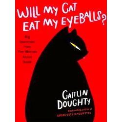 Will My Cat Eat My Eyeballs And Other Questions About Dead Bodies