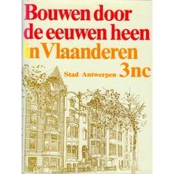 Bouwen Door Eeuwen Heen In Vlaanderen: Stad Antwerpen - Deel 3 Nc - N/A