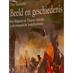 Beeld En Geschiedenis: Het Belgische En Vlaamse Verleden In De Romantische Boeki
