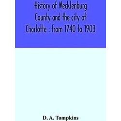 History Of Mecklenburg County And The City Of Charlotte