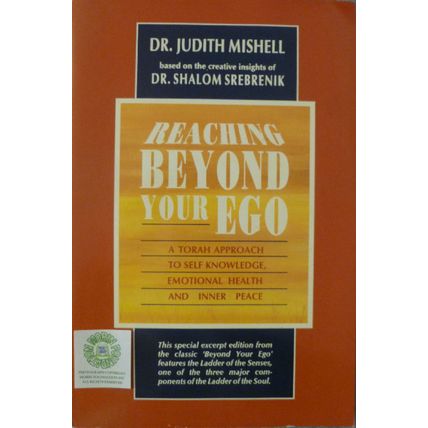 REACHING BEYOND YOUR EGO TORAH APPROACH JUDITH MISHELL based on SHALOM SREBRENIK