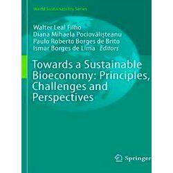 World Sustainability Series: Towards a Sustainable Bioeconomy: Principles, Chall