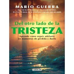 Del Otro Lado De La Tristeza. Aprende Como Seguir Adelante En Momentos De Perdid