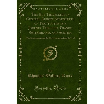 The Boy Travellers in Central Europe Adventures of Two Youths in a Journey