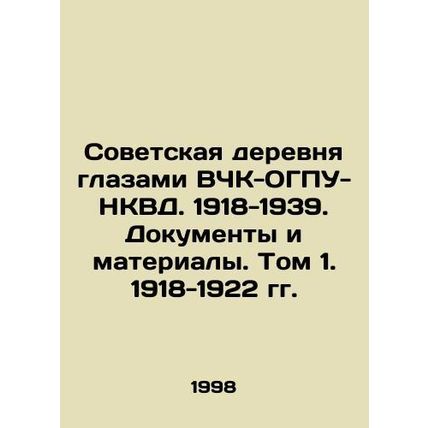 The Soviet Village Through the Eyes of the All-ChK-OGPU-NKVD. 1918-1939. Docume