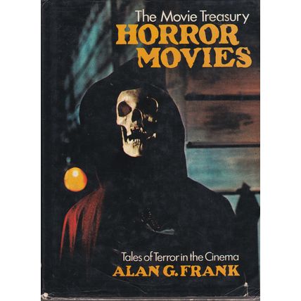 Horror Movies - Tales Of Terror In The Cinema by Alan G. Frank. Ref: B1447
