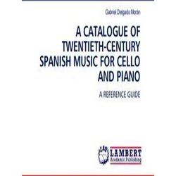 A Catalogue of Twentieth-Century Spanish Music for Cello and Piano