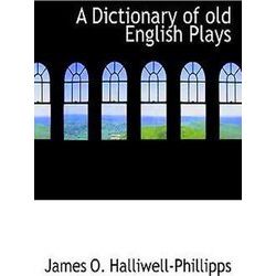 A Dictionary of Old English Plays