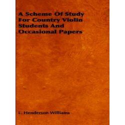A Scheme Of Study For Country Violin Students And Occasional Papers