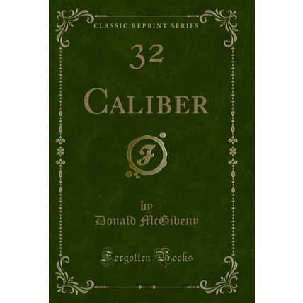 32 Caliber (Classic Reprint)