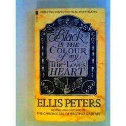 Black Is The Colour Of My True Love's Heart - Ellis Peters