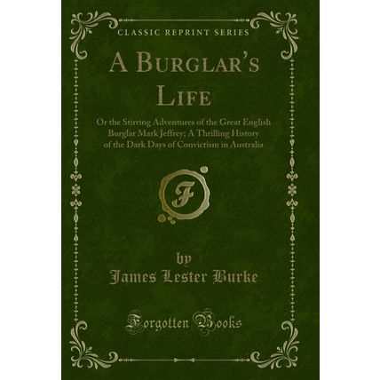 A Burglar's Life (Classic Reprint)